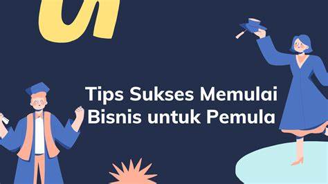 12 Tips Sukses Memulai Bisnis Untuk Pemula - Dutamasyarakat.com