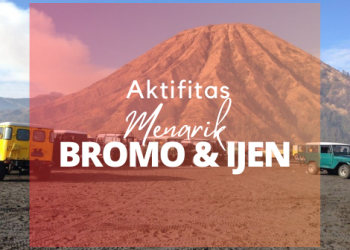 Aktivitas Menarik di Sekitar Bromo dan Ijen Selain Mendaki