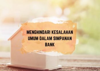 Menghindari Kesalahan Umum dalam Simpanan Bank