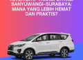 Alternatif Transportasi Banyuwangi–Surabaya: Mana yang Lebih Hemat dan Praktis?