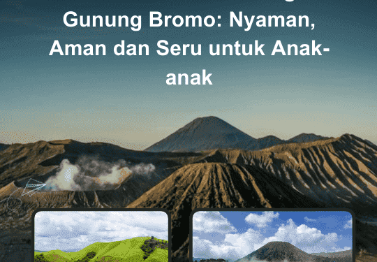 Panduan Liburan Keluarga ke Gunung Bromo: Nyaman, Aman dan Seru untuk Anak-anak